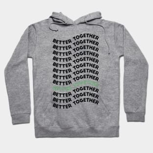 Better Together Hoodie